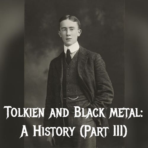 Tolkien and Black Metal: (Part 3)